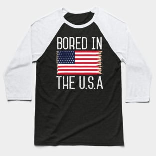 Bored In The USA Baseball T-Shirt